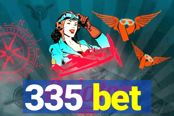 335 bet